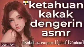 Sini.. Kakak ajarin | ASMR Cewek | [Kakak perempuan] [Jahil]