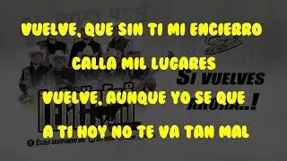 Si vuelves ahora - Grupo Legitimo Karaoke