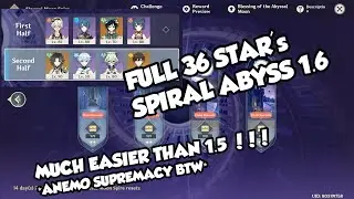 Full 36 Stars Floor 9-12 - New Spiral Abyss v1.6 - So Much Easier than v1.5 !!! - Genshin Impact