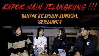 CERITA AWAL - AKHIR MAIN JELANGKUNG DAN GANGGUAN TAK MASUK AKAL YANG KITA ALAMI !!!