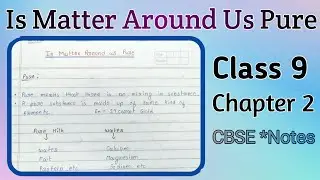 Class 9 Science Chemistry Chapter 2 | Is Matter Around Us Pure ? class 9 science chapter 2 Notes