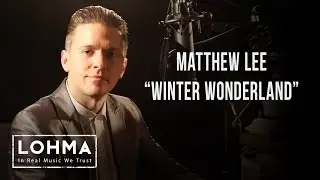 Matthew Lee - Winter Wonderland - LOHMA