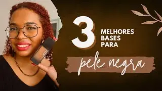 3 Melhores Bases para Pele Negra ✨ | A Kiki Delgado