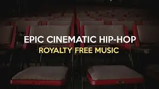 Epic Cinematic Hip-Hop 2018 (Royalty Free Music)