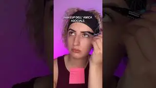 MAKEUP DELL’ AMICA ASOCIALE 😂