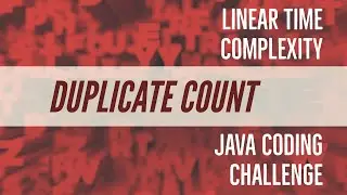 Duplicate Count in Linear Time Java Coding Challenge | Edabit | How'd You Code That?