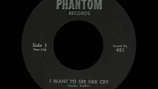 I Want To See Her Cry - The Phantoms