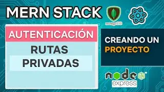 MERN Stack 7   Autenticación Rutas Privadas   Mongo DB Express React JS Node