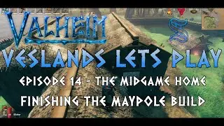 Valheim Lets Play - Episode 14 - The Midgame Build