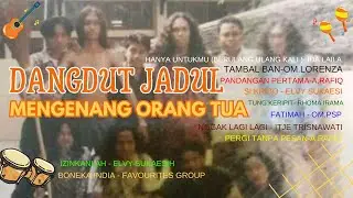 DANGDUT JADUL MENGENANG ORANG TUA #musik #dangdut #viralvideo