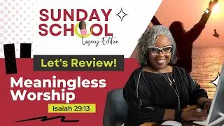 📚😠🙌🏾👎🏾 Sunday School Lesson: Meaningless Worship – June 18, 2023