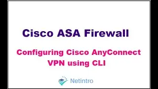 Configuring Cisco AnyConnect VPN using CLI | Remote access VPN Configuration in Cisco ASA Firewall