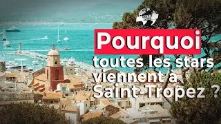 Pourquoi toutes les stars viennent à Saint-Tropez ?