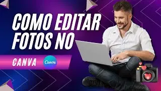 Curso Canva Aula 20 - Como retocar fotos utilizando somente o Canva