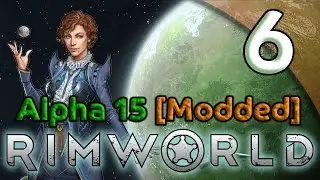 Rimworld Alpha 15 Gameplay [Modded] - 6. Greenhouse Expansion - Let's Play Rimworld Alpha 15
