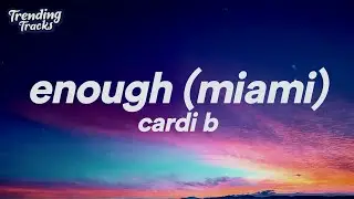 Cardi B - Enough (Miami) (Clean - Lyrics)