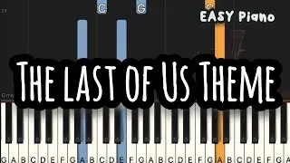 The Last of Us Theme (Easy Piano, Piano Tutorial) Sheet