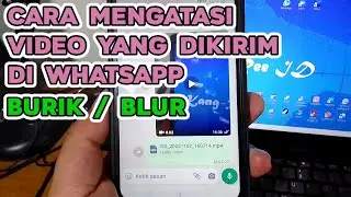 Mengatasi Agar Video Yang Dikirim via Pesan Whatsapp Tidak Blur / Buram