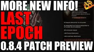Last Epoch 0.8.4 Patch Preview Dropped!! More New Info!! More Surprises!! BUCKLE UP!!