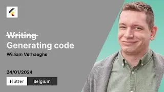 Generating code | William Verhaeghe | Flutter Belgium Meetup #16