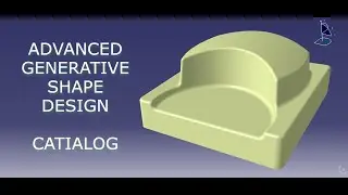 ADVANCED GENERATIVE SHAPE DESIGN    -   CATIA V5     -   CATIALOG