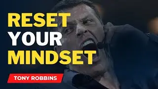 Reset Your Mindset - Tony Robbins Motivatonal Speech - INSPIRATIONAL SPEECH