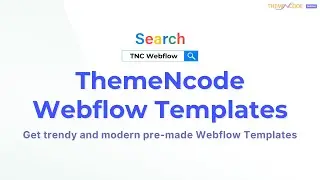 Webflow Templates by ThemeNcode | Develop Webflow Website Easily | Webflow CMS, eCommerce, and Blog