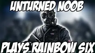 Unturned noob plays Rainbow Six:Siege