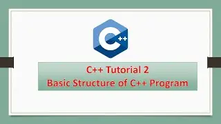 C++ Tutorial | Basic Structure of C++ Program