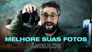 COMO FOTOGRAFAR MELHOR: ÂNGULOS