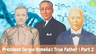 President Sergio Osmeña's True Father | Part 2: The Two Fathers