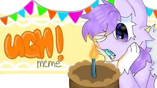 Ugh! // Animation meme [REMAKE] B-Day gift