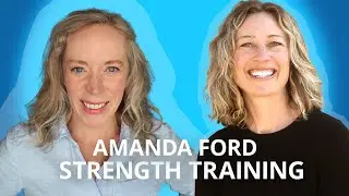 How Strength Training Can Transform Your Life with Amanda Ford