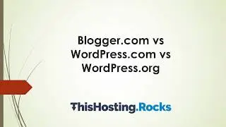 WordPress.org vs Blogger.com vs WordPress.com - Comparing Free Blog Platforms