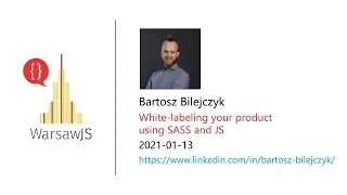 Bartosz Bilejczyk - White-labeling your product using SASS and JS