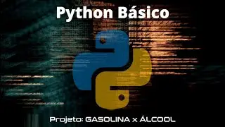 Curso de Python - Aula 19 - Projeto consumo Álcool x Gasolina. #pythonbasico