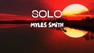 Solo - Myles Smith (Lyrics)