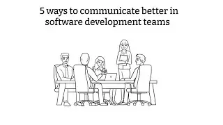 5 ways to communicate better in software development teams