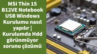 MSI Thin 15 B12VE Notebook USB Windows Kurulumu nasıl yapılır | Kurulumda Hdd görünmüyor sorun çözüm
