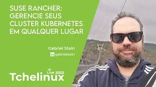 SUSE Rancher: Gerencie seus cluster Kubernetes em qualquer lugar - Gabriel Stein