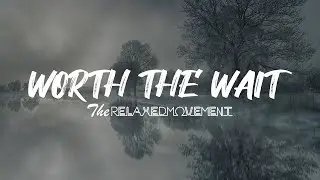 Worth The Wait - Relaxing Music to Study/Chill to