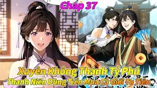 Mở Đầu Từ Việc Có 1 Tỷ Linh Thạch, Ta Mua Cả Thế Giới Huyền Huyễn - Chap 37.