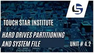 HARD DRIVES PARTITIONING AND SYSTEM FILE | UNIT # 4.2 | 