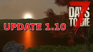 7 DAYS TO DIE - PS4/XBOX 1 VERSION 1.10 UPDATE REVIEW
