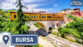 Yorulmaya Değer Bir Şehir: Bursa | Ayrıcalıklı Rotalar