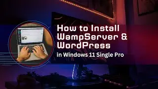 How to Install Wampserver and WordPress in Windows 11 Single Pro