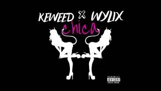 KEWEED X WYLIX - CHiCA