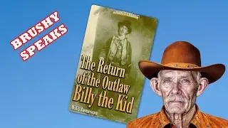 TALK 81: LETTING BRUSHY BILL TALK IN THE BOOK: THE RETURN OF THE OUTLAW BILLY THE KID