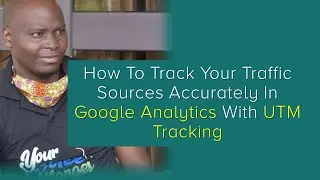 [UTM Tutorial] How To Track Your Traffic Sources Accurately In Google Analytics With UTM Links