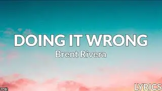 Brent Rivera - Doin' It Wrong (Lyrics)